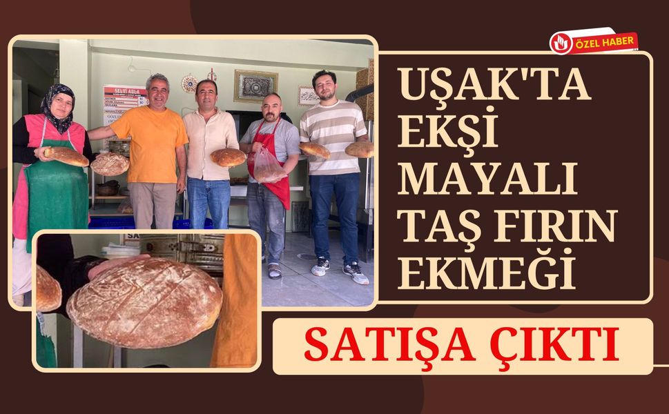 Uşak'ta Ekşi Mayalı Taş Fırın Ekmeği Satışa Çıktı
