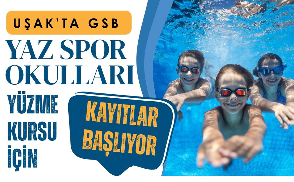 Uşak'ta GSB Yaz Spor Okulları Yüzme Kursu İçin Kayıtlar Başlıyor