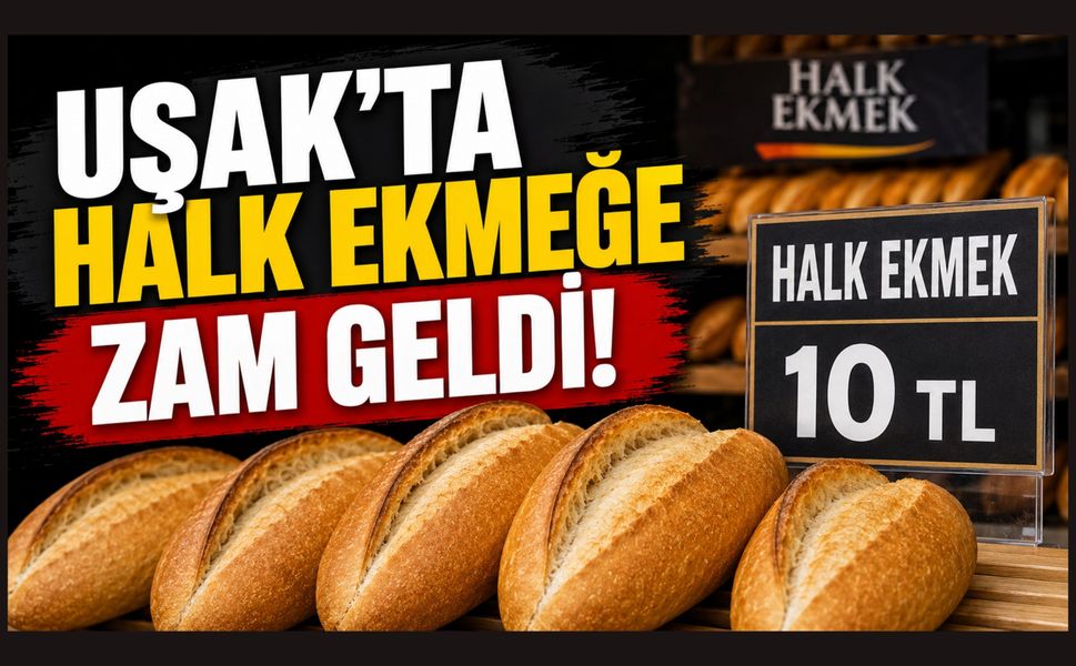 Uşak'ta Halk Ekmeğe Zam! En Ucuz Ekmek 10 TL Oldu