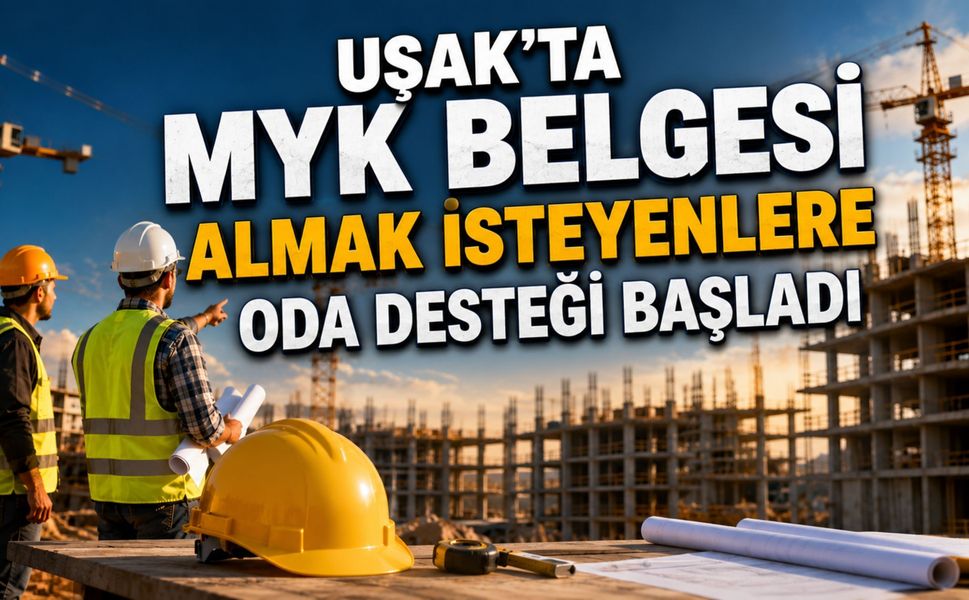 Uşak’ta MYK Belgesi Almak İsteyenlere Oda Desteği Başladı