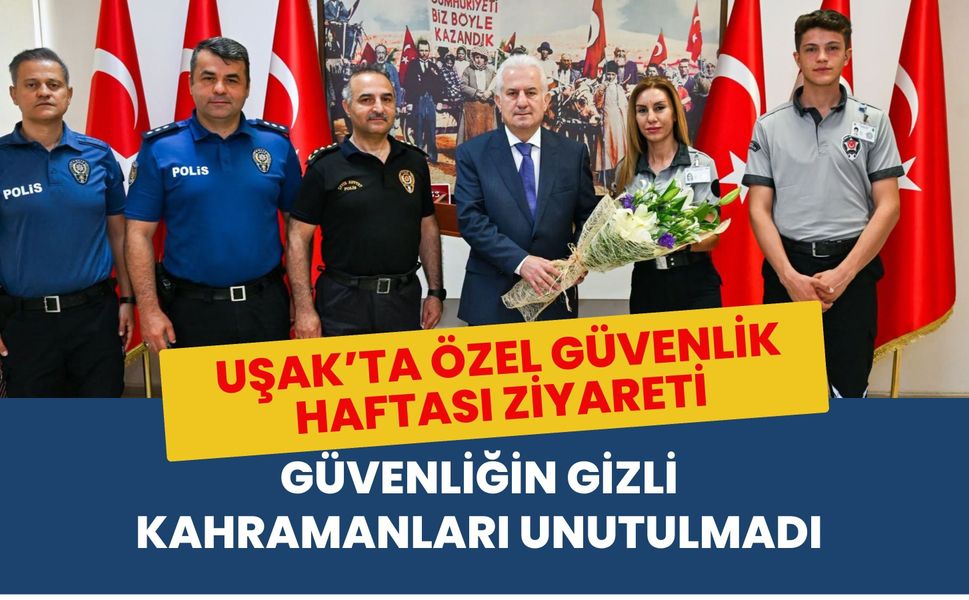 Uşak’ta Özel Güvenlik Haftası Ziyareti, Güvenliğin Gizli Kahramanları Unutulmadı