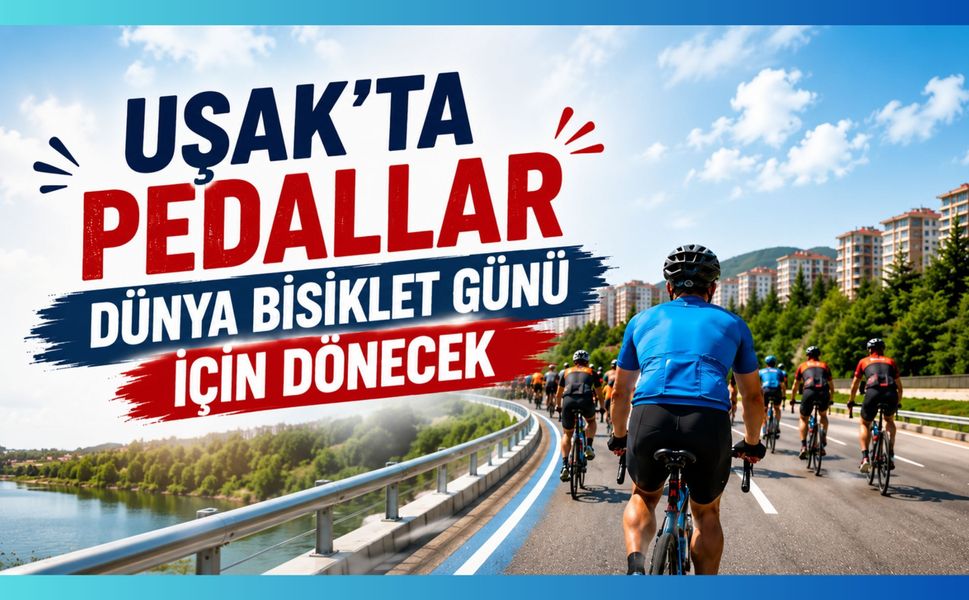 Uşak'ta Pedallar Dünya Bisiklet Günü İçin Dönecek