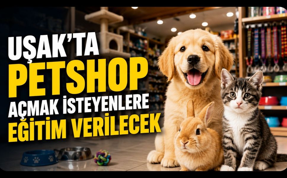 Uşak'ta Petshop Açmak İsteyenlere Eğitim Verilecek