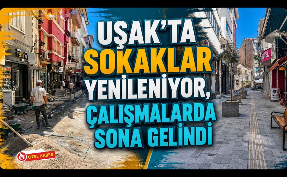 Uşak'ta Sokaklar Yenileniyor, Çalışmalarda Sona Gelindi! Uşak Belediyesi'nden Bölgeye Yeni Görünüm