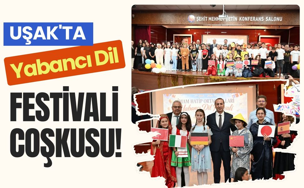 Uşak'ta Yabancı Dil Festivali Coşkusu! Öğrenciler Yeteneklerini Sergiledi
