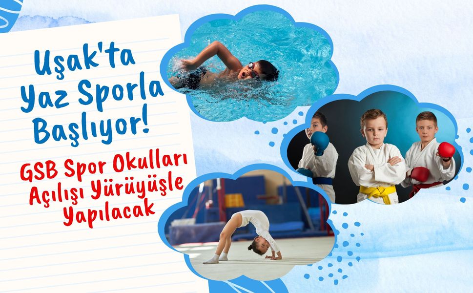 Uşak'ta Yaz Sporla Başlıyor! GSB Spor Okulları Açılışı Yürüyüşle Yapılacak