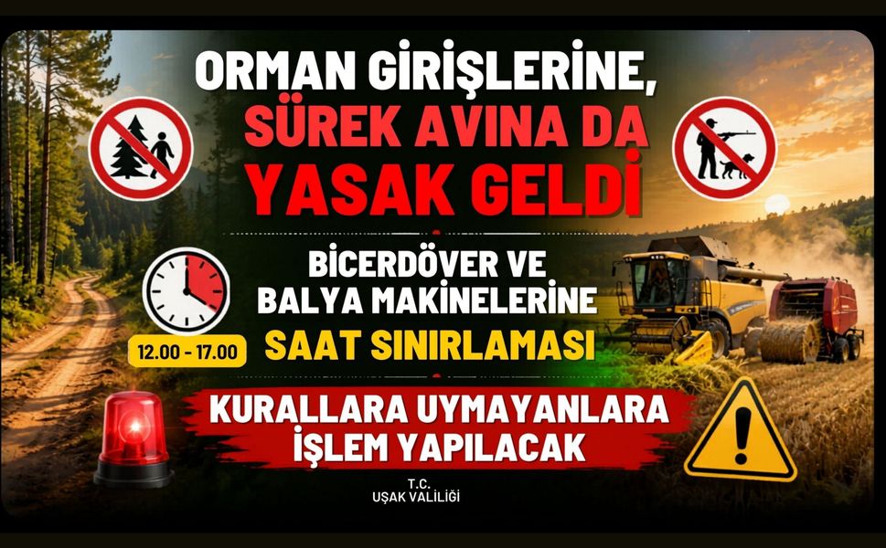 Uşak’ta Yeni Yasaklar Başladı, Ormanlara Giriş ve Tarımsal Faaliyetlere Kısıtlama