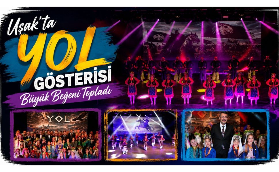 Uşak’ta “YOL” Gösterisi Büyük Beğeni Topladı