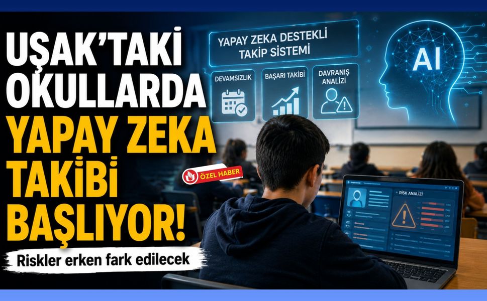 Uşak’taki Okullarda Yapay Zeka Takibi Başlıyor: Riskler Erken Fark Edilecek