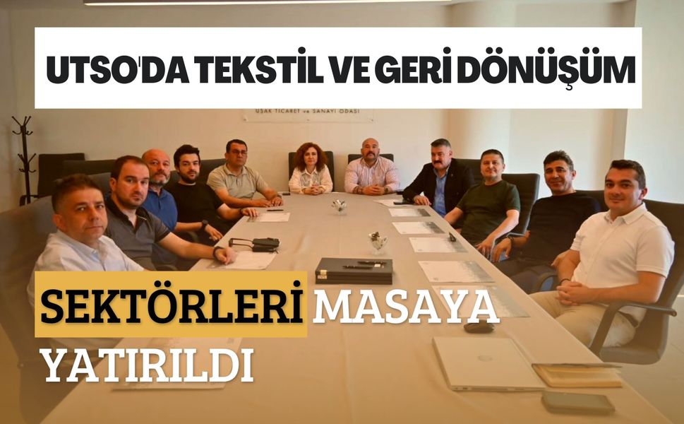 UTSO'da Tekstil ve Geri Dönüşüm Sektörleri Masaya Yatırıldı