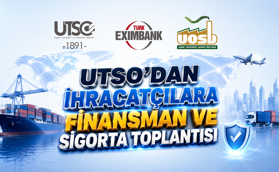 UTSO'dan İhracatçılara Finansman ve Sigorta Toplantısı