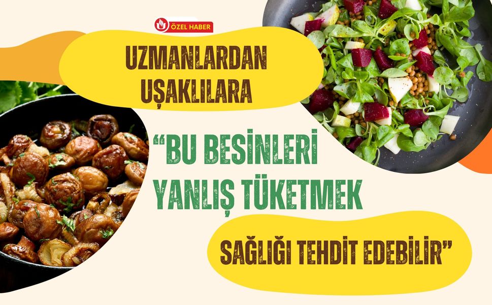 Uzmanlardan Uşaklılara, “Bu Besinleri Yanlış Tüketmek Sağlığı Tehdit Edebilir”