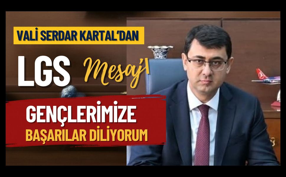 LGS Öncesi Vali Kartal’dan Öğrencilere Moral Mesajı
