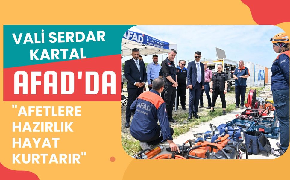 Vali Serdar Kartal AFAD'da: "Afetlere Hazırlık Hayat Kurtarır"