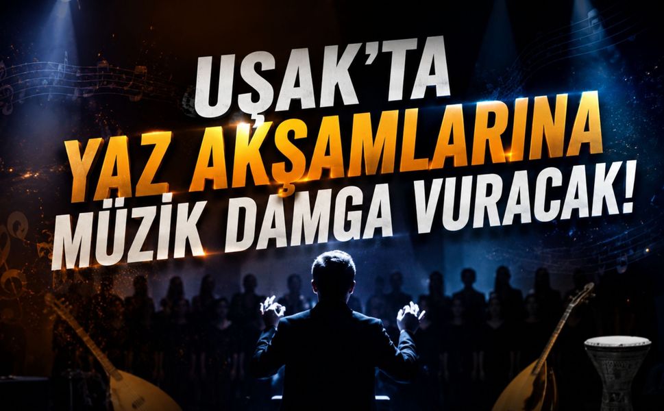 Uşak'ta Yaz Akşamlarına Müzik Damga Vuracak! "Geceye Düşen Şarkılar" Konseri Atapark'ta