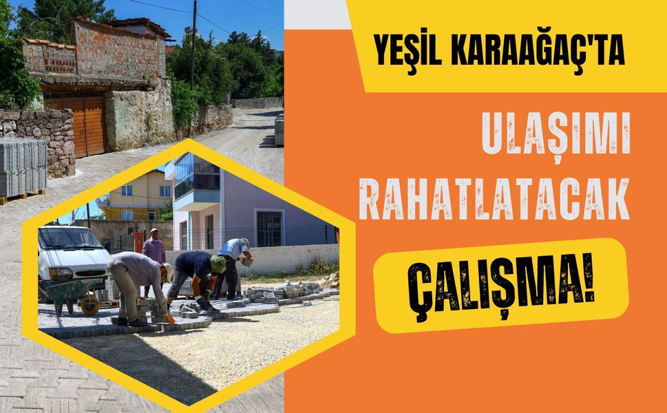 Yeşil Karaağaç'ta Ulaşımı Rahatlatacak Çalışma! Kilit Parke Taşları Döşeniyor