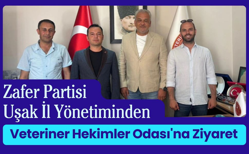 Zafer Partisi Uşak İl Yönetiminden Veteriner Hekimler Odası'na Ziyaret