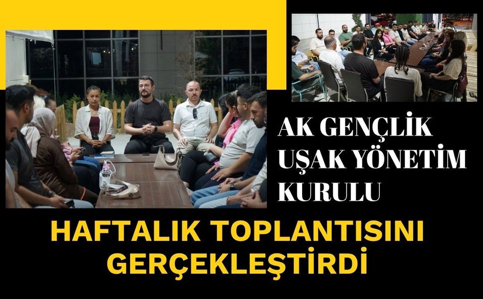 AK Gençlik Uşak Haftalık Toplantısını Gerçekleştirdi