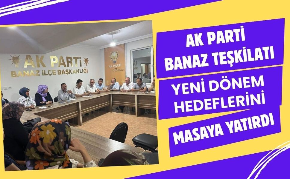 AK Parti Banaz Teşkilatı Yeni Dönem Hedeflerini Görüştü