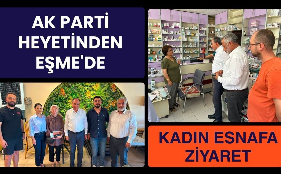 AK Parti Heyetinden Eşme'de Kadın Esnafa Ziyaret