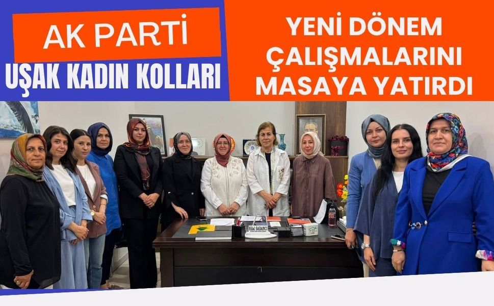 AK Parti Uşak Kadın Kolları, Yeni Dönem Çalışmalarını Masaya Yatırdı