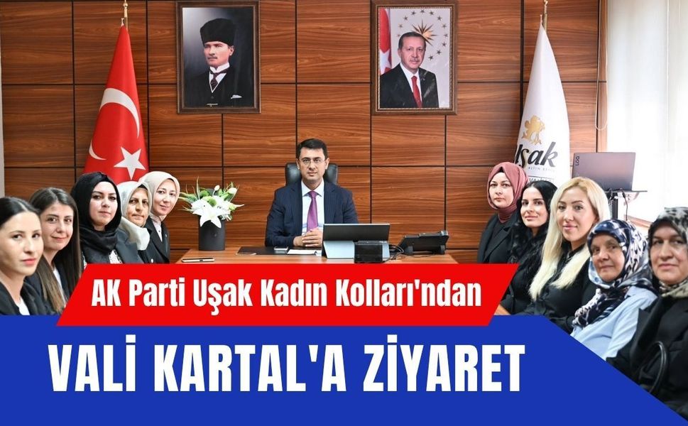 AK Parti Uşak Kadın Kolları'ndan Vali Kartal'a Ziyaret