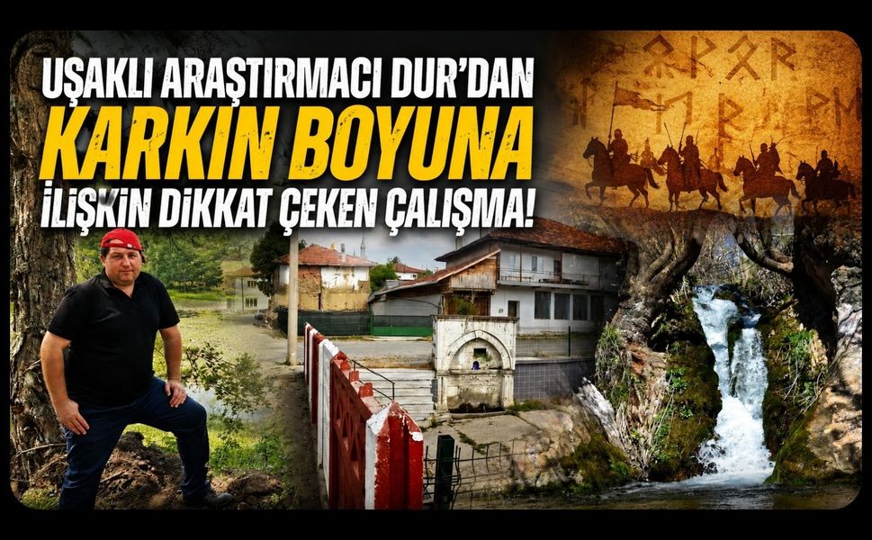 Uşaklı Araştırmacı Dur’dan Karkın Boyuna İlişkin Dikkat Çeken Çalışma!