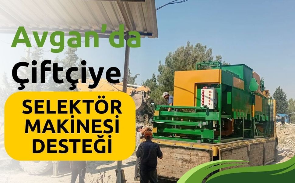 Avgan’da Çiftçiye Selektör Makinesi Desteği