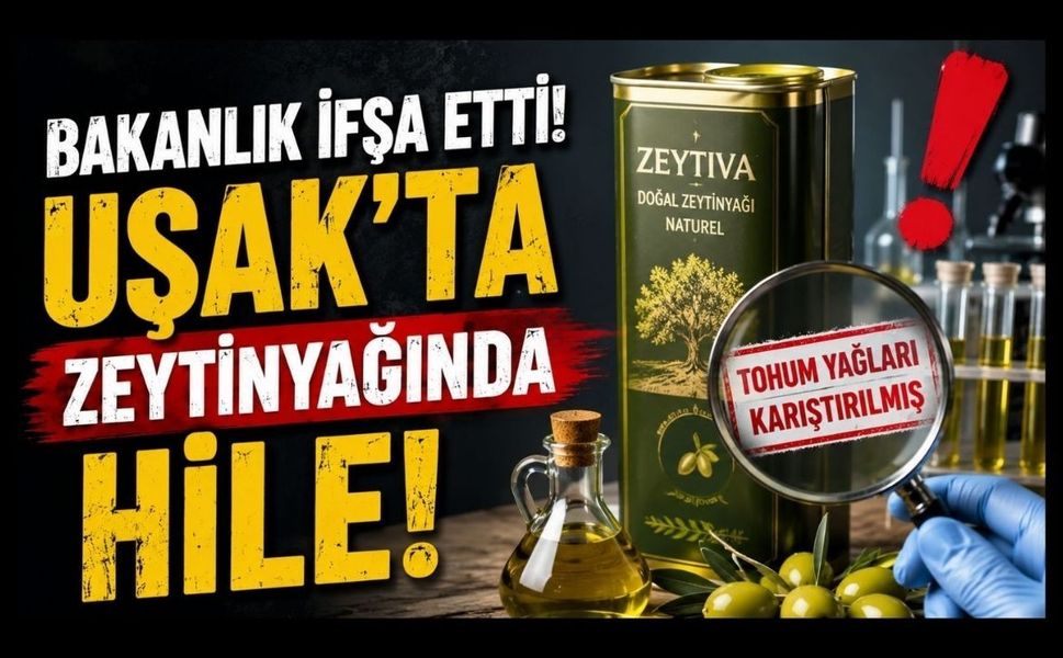 Bakanlık İfşa Etti! Uşak'ta Zeytinyağında Hile Tespit Edildi