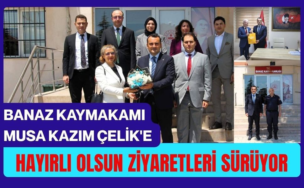 Banaz Kaymakamı Musa Kazım Çelik'e Hayırlı Olsun Ziyaretleri Sürüyor