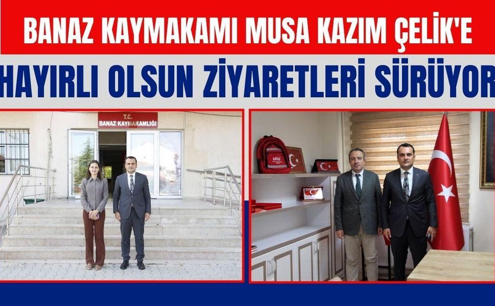 Banaz Kaymakamı Musa Kazım Çelik'e Hayırlı Olsun Ziyaretleri Sürüyor