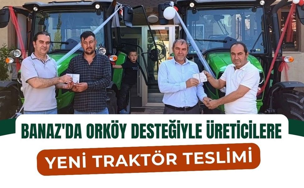 Banaz'da ORKÖY Desteğiyle Üreticilere Yeni Traktör Teslimi