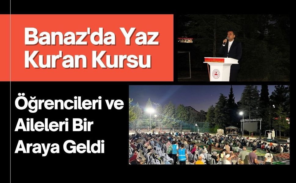 Banaz'da Yaz Kur'an Kursu Öğrencileri ve Aileleri Bir Araya Geldi