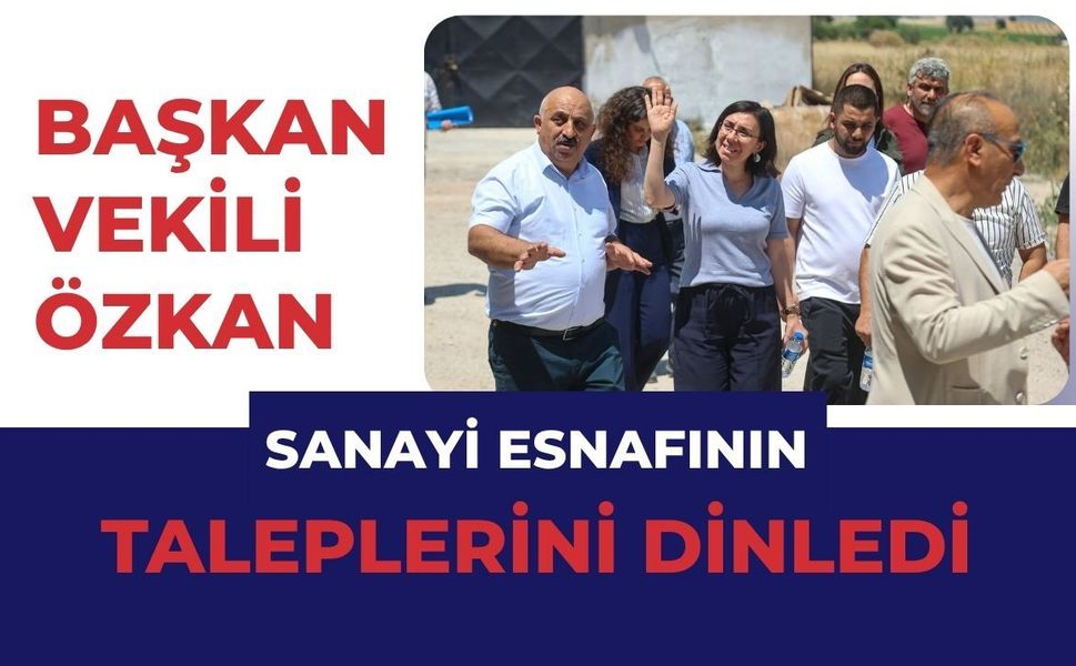 Başkan Vekili Özkan, Sanayi Esnafının Taleplerini Dinledi