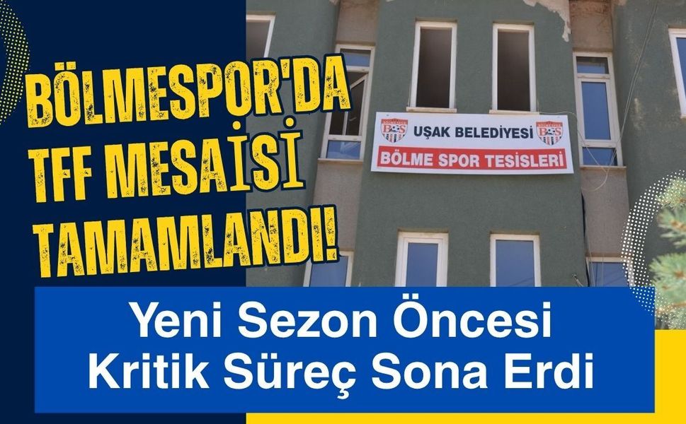 Bölmespor'da TFF Mesaisi Tamamlandı! Yeni Sezon Öncesi Kritik Süreç Sona Erdi