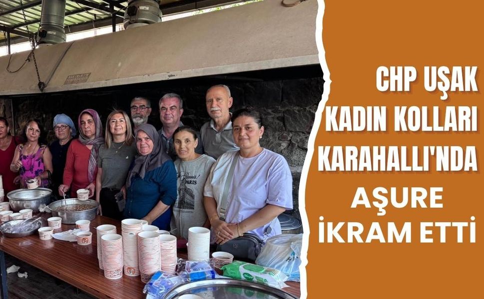 CHP Uşak Kadın Kolları Karahallı'da Aşure İkram Etti