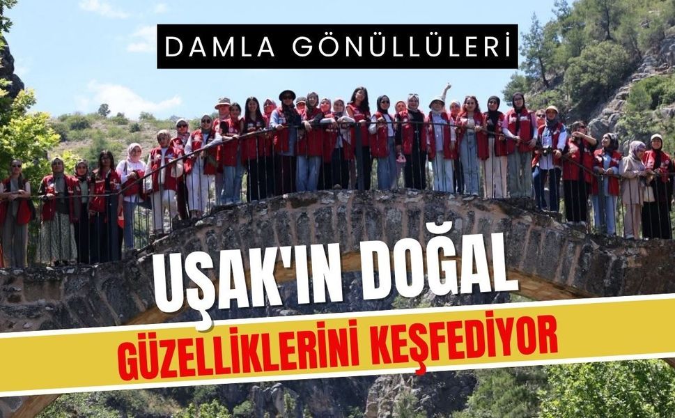 Damla Gönüllüleri Uşak'ın Doğal Güzelliklerini Keşfediyor