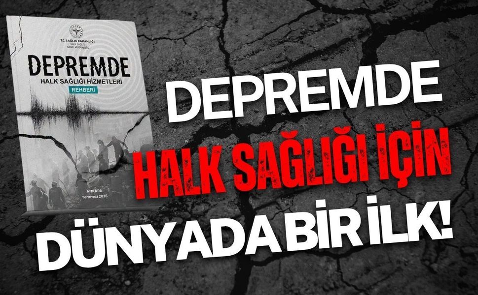 Depremde Halk Sağlığı İçin Dünyada Bir İlk!