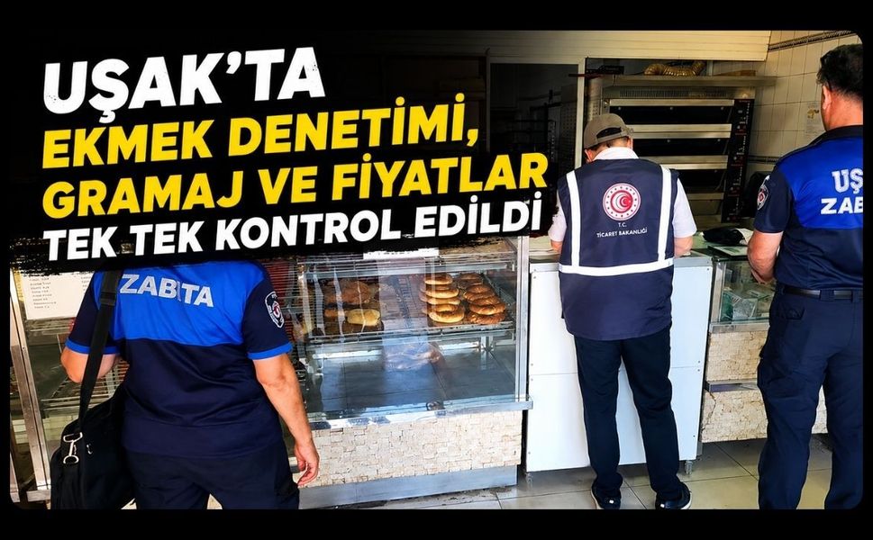 Uşak'ta Ekmek Denetimi, Gramaj ve Fiyatlar Kontrol Edildi