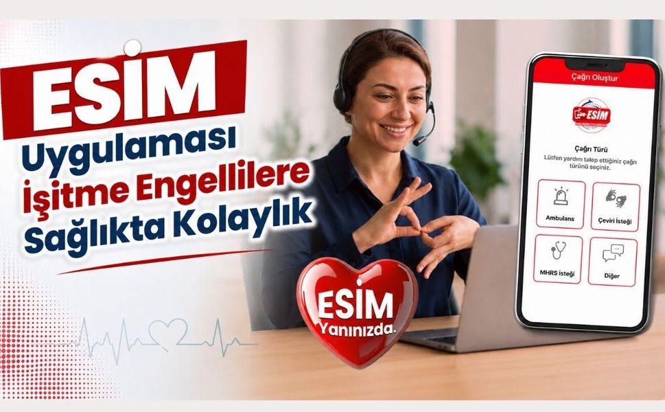 ESİM Uygulaması İşitme Engellilere Sağlıkta Kolaylık