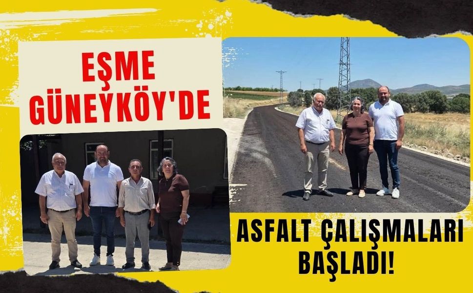 Eşme Güneyköy'de Asfalt Çalışmaları Başladı! İl Genel Meclisi Başkanı Yurtsever İncelemelerde Bulundu