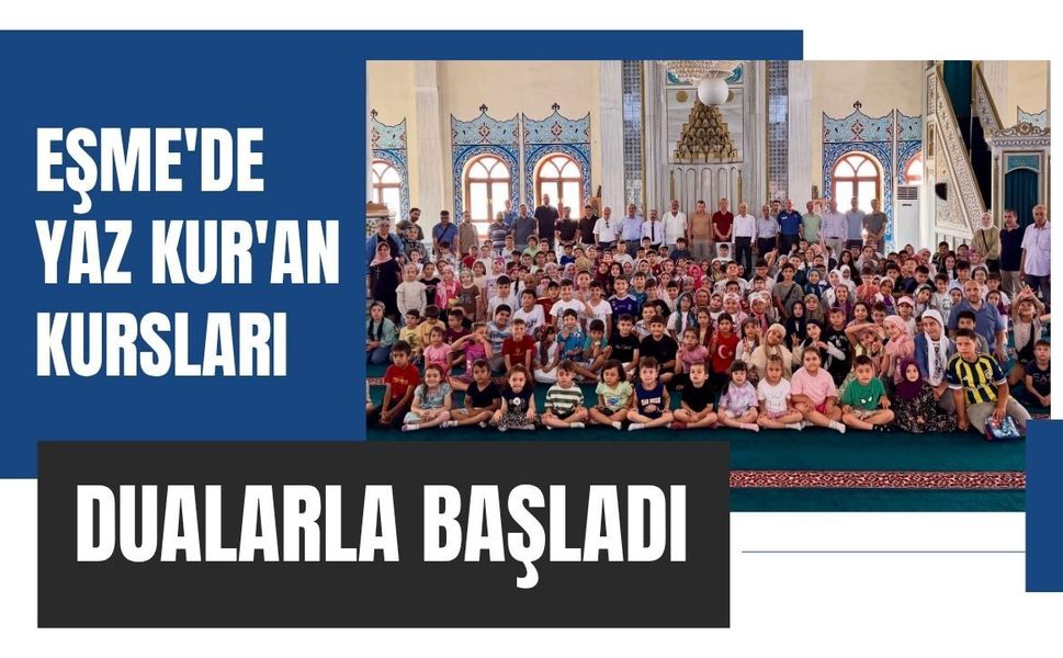 Eşme'de Yaz Kur'an Kursları Dualarla Başladı
