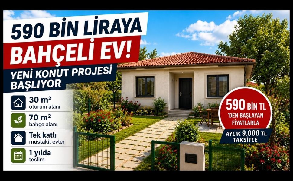 590 Bin Liraya Bahçeli Ev! Yeni Konut Projesi Başlıyor