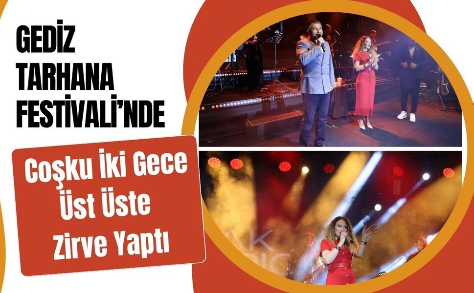 Gediz Tarhana Festivali’nde Coşku İki Gece Üst Üste Zirve Yaptı