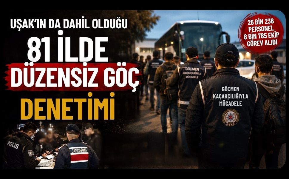 81 İlde Düzensiz Göç Denetimi, 25 Organizatör ve 355 Göçmen Yakalandı