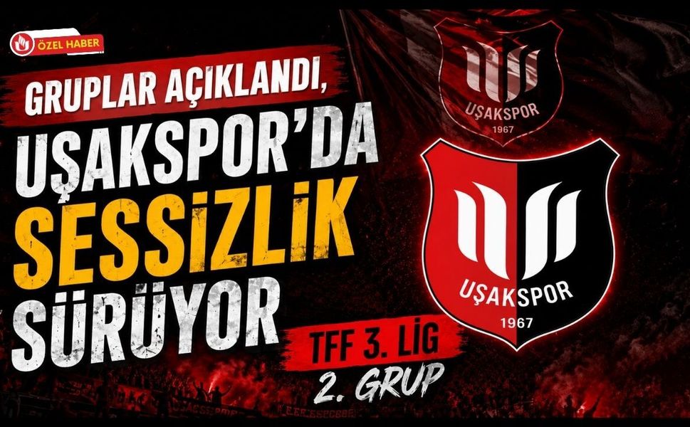 Gruplar Açıklandı, Uşakspor'da Sessizlik Sürüyor