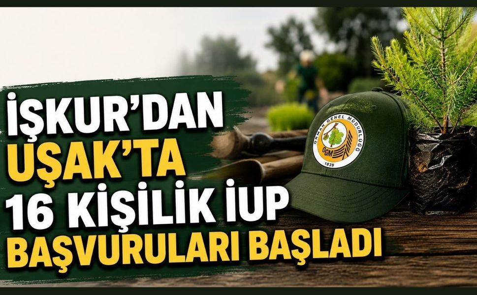 İŞKUR'dan Uşak'ta 16 Kişilik İUP Başvuruları Başladı