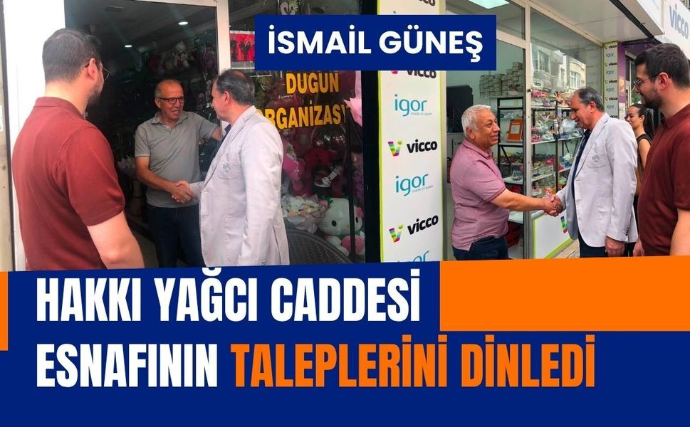 İsmail Güneş, Hakkı Yağcı Caddesi Esnafının Taleplerini Dinledi