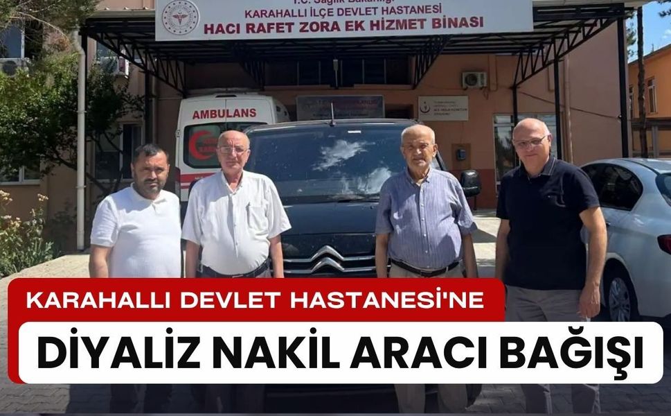 Karahallı Devlet Hastanesi'ne Diyaliz Nakil Aracı Bağışı