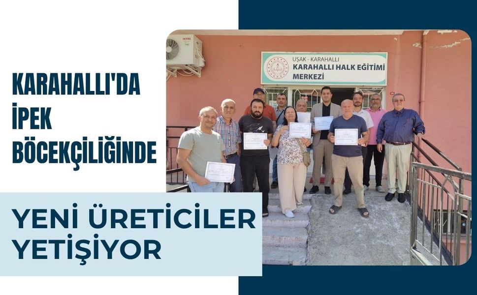 Karahallı'da İpek Böcekçiliğinde Yeni Üreticiler Yetişiyor